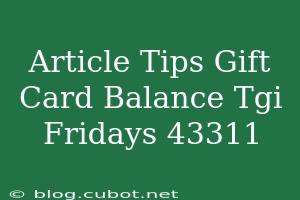 Check Your Tgi Fridays Gift Card Balance Easy Steps And Tips