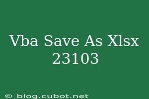 Mastering Vba: How To Save Excel Files As Xlsx Effortlessly